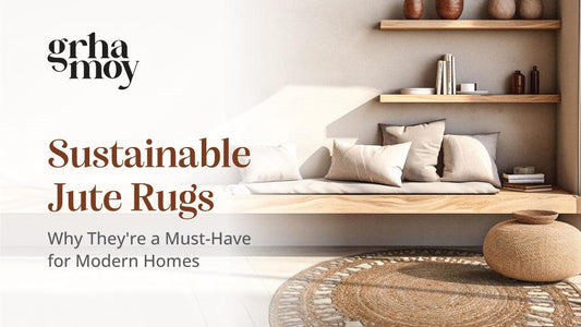 Handmade Jute Rugs: Why They’re Must-Have for Modern Homes